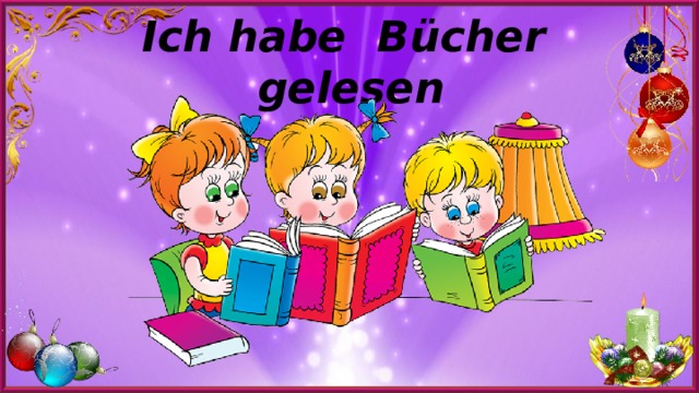 Ich habe Bücher gelesen