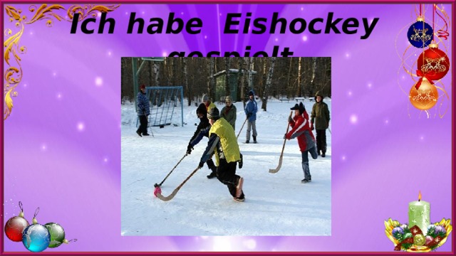 Ich habe Eishockey gespielt