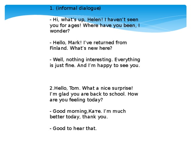 See about dialog. Formal Dialogue. Informal Dialogue examples.